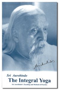 BOOKs - Integral Yoga: Sri Aurobindos Teaching and Method of Practice